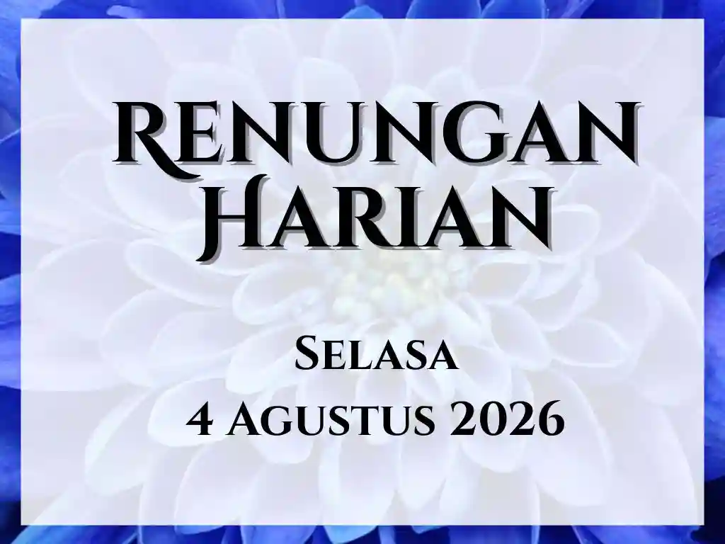 Renungan Harian Hari Ini dan Bacaan Injil 4 Agustus 2026 renungan harian hari ini