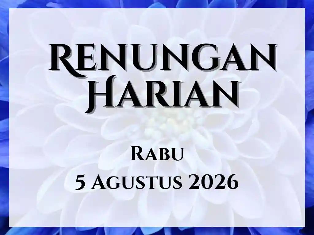 Renungan Harian Hari Ini dan Bacaan Injil 5 Agustus 2026 renungan harian hari ini