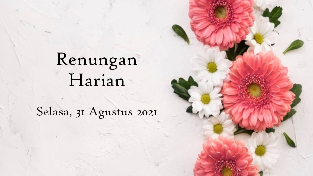 Bacaan Injil Hari Ini Selasa 31 Agustus 2021