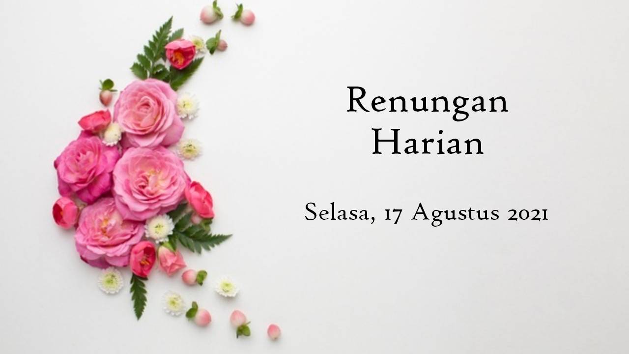 Renungan Bacaan Injil Harian 17 Agustus 2021