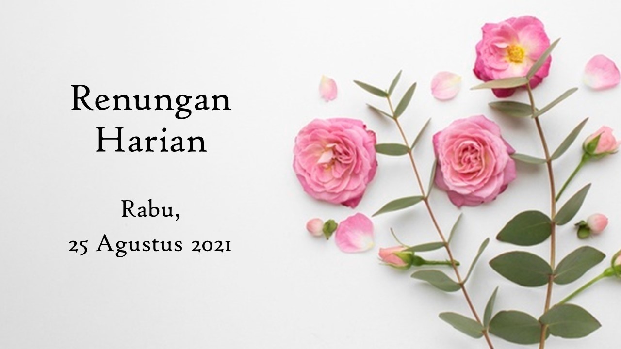 Renungan Bacaan Injil Hari Ini 25 Agustus 2021