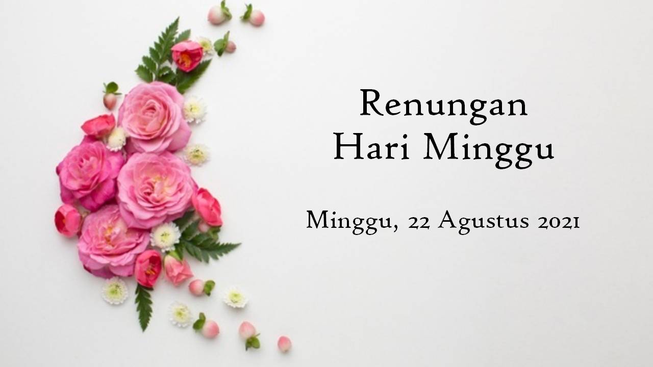Renungan Bacaan Injil Minggu 22 Agustus 2021