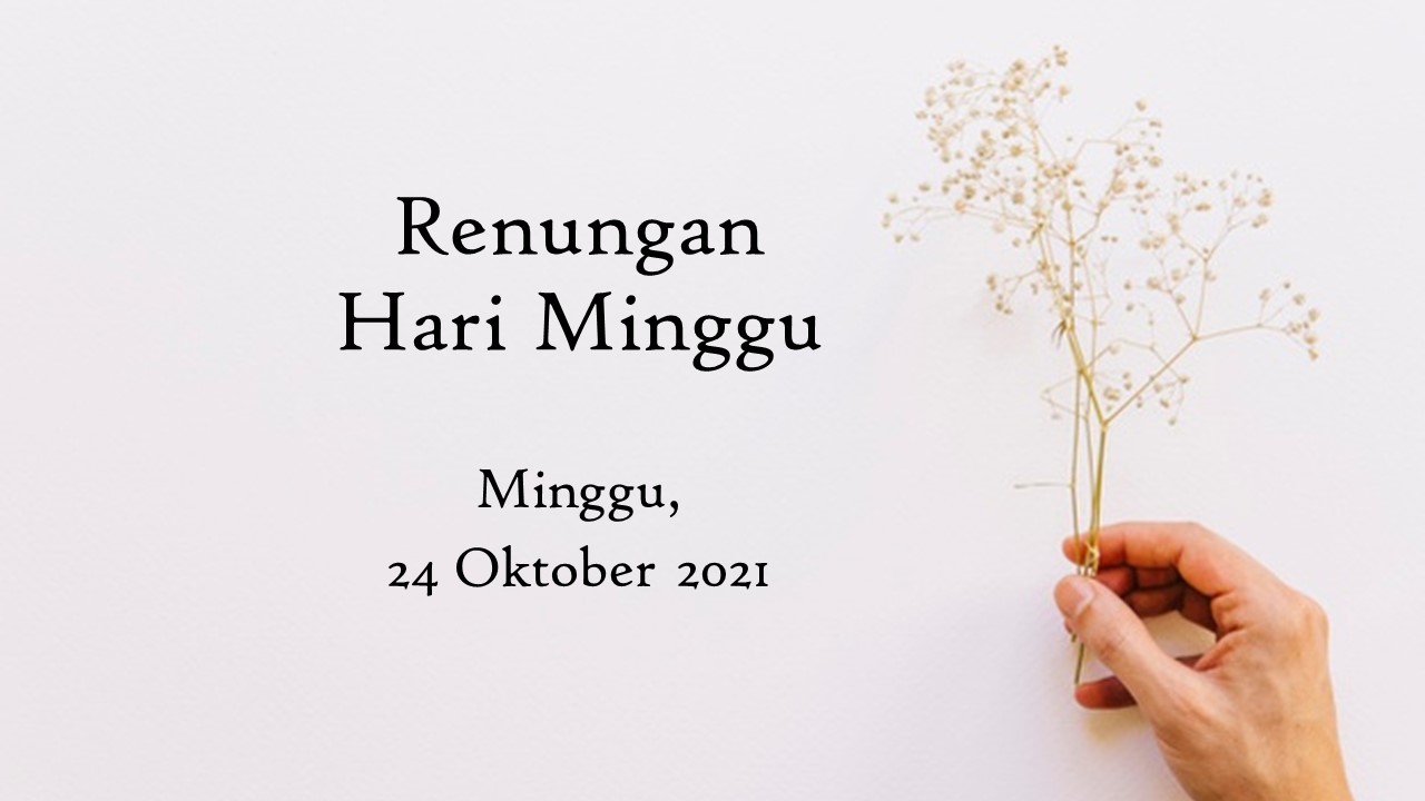Renungan Harian 24 Oktober 2021, Bacaan Injil Hari Ini renungan harian