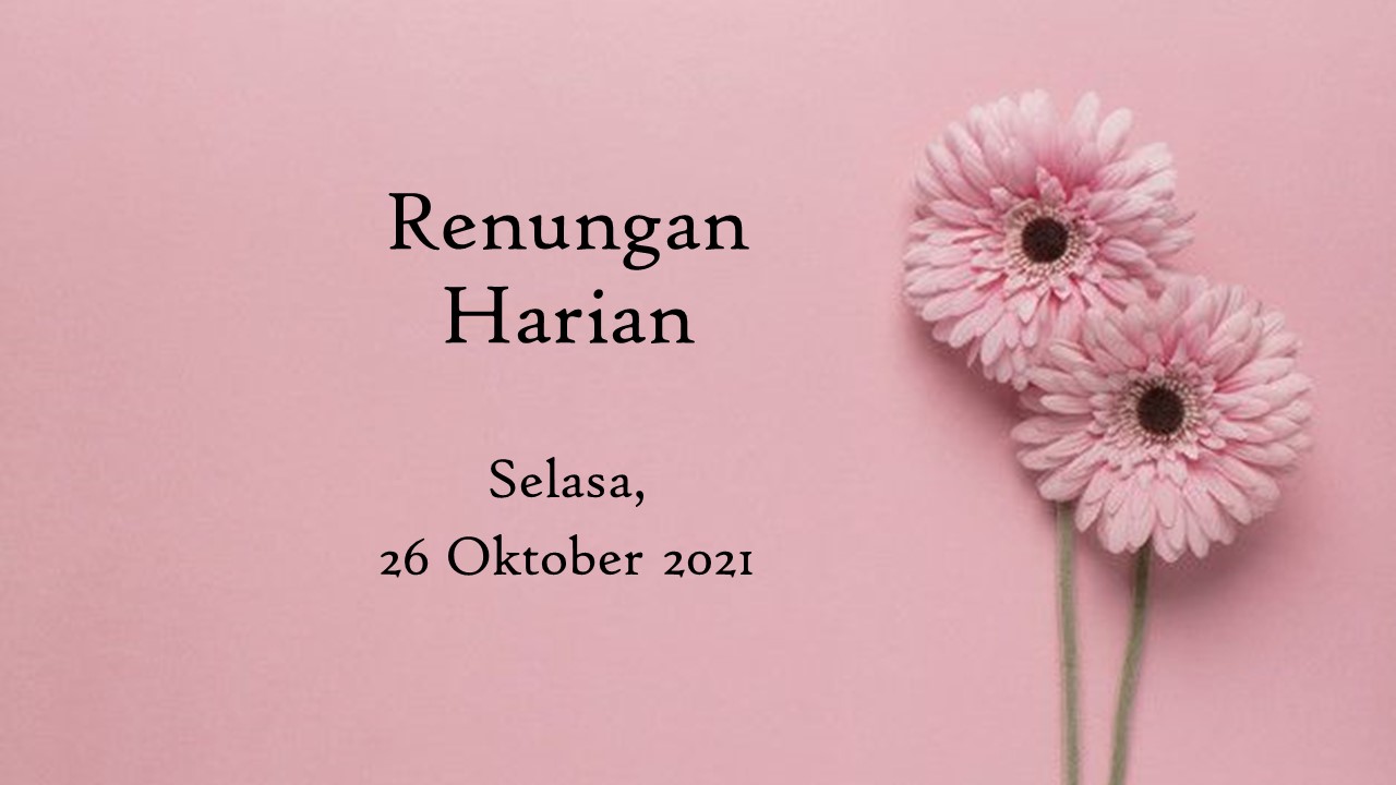 Renungan Harian 26 Oktober 2021, Bacaan Injil Hari Ini
