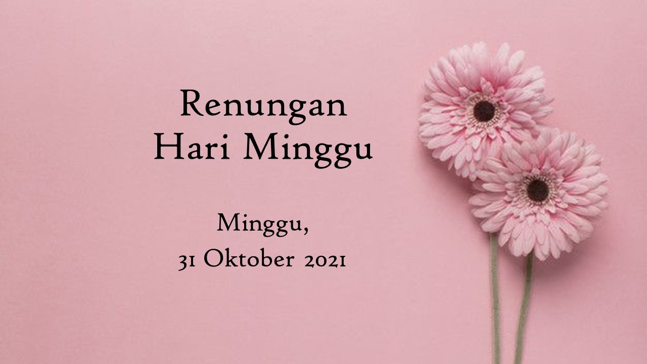 Renungan Harian 31 Oktober 2021, Bacaan Injil Hari Ini