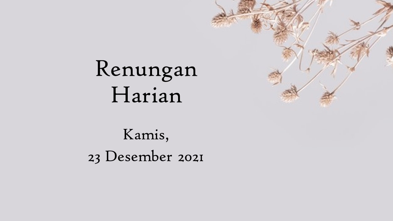 Renungan Harian 23 Desember 2021, Bacaan Injil Hari Ini renungan harian
