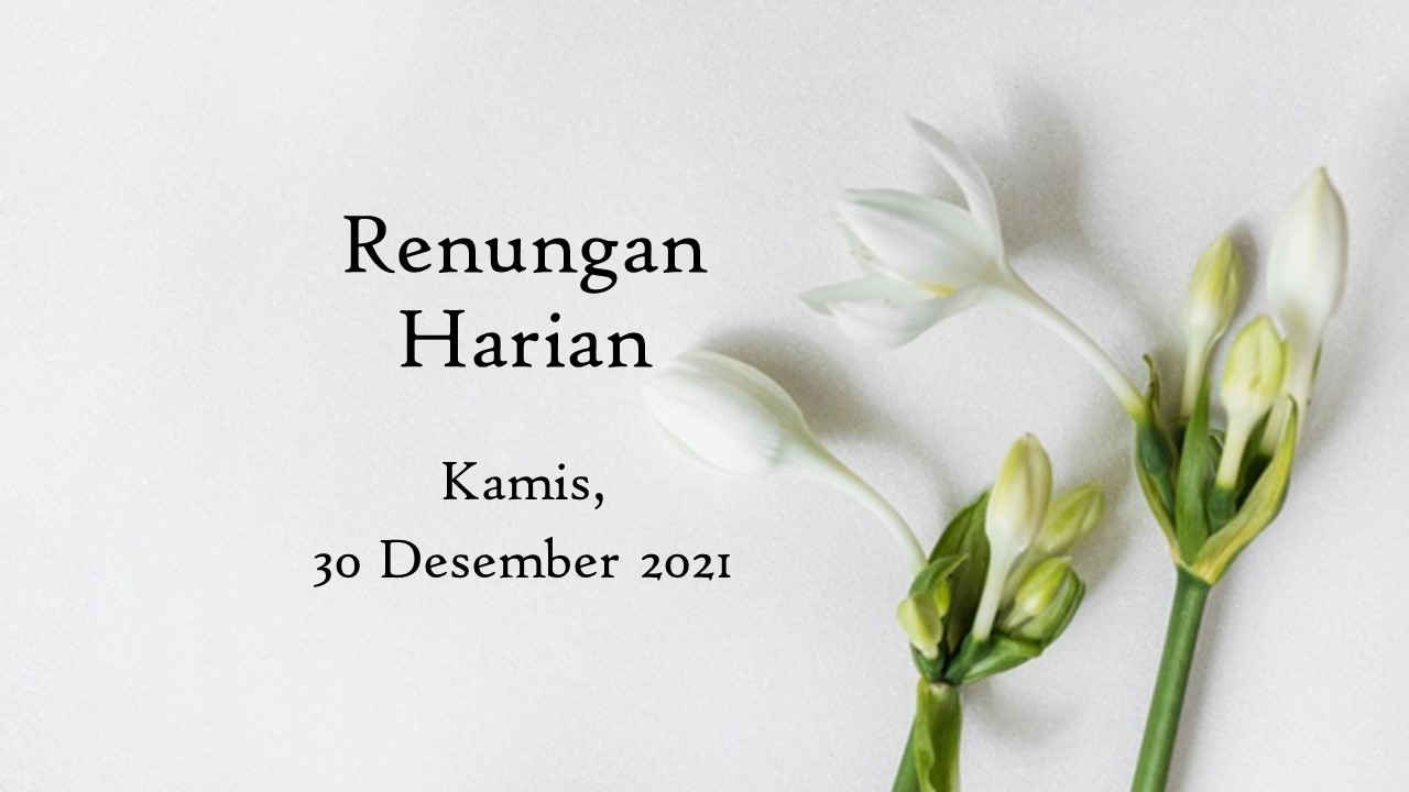 Renungan Harian Hari Ini 30 Desember 2021, Bacaan Injil renungan harian hari ini
