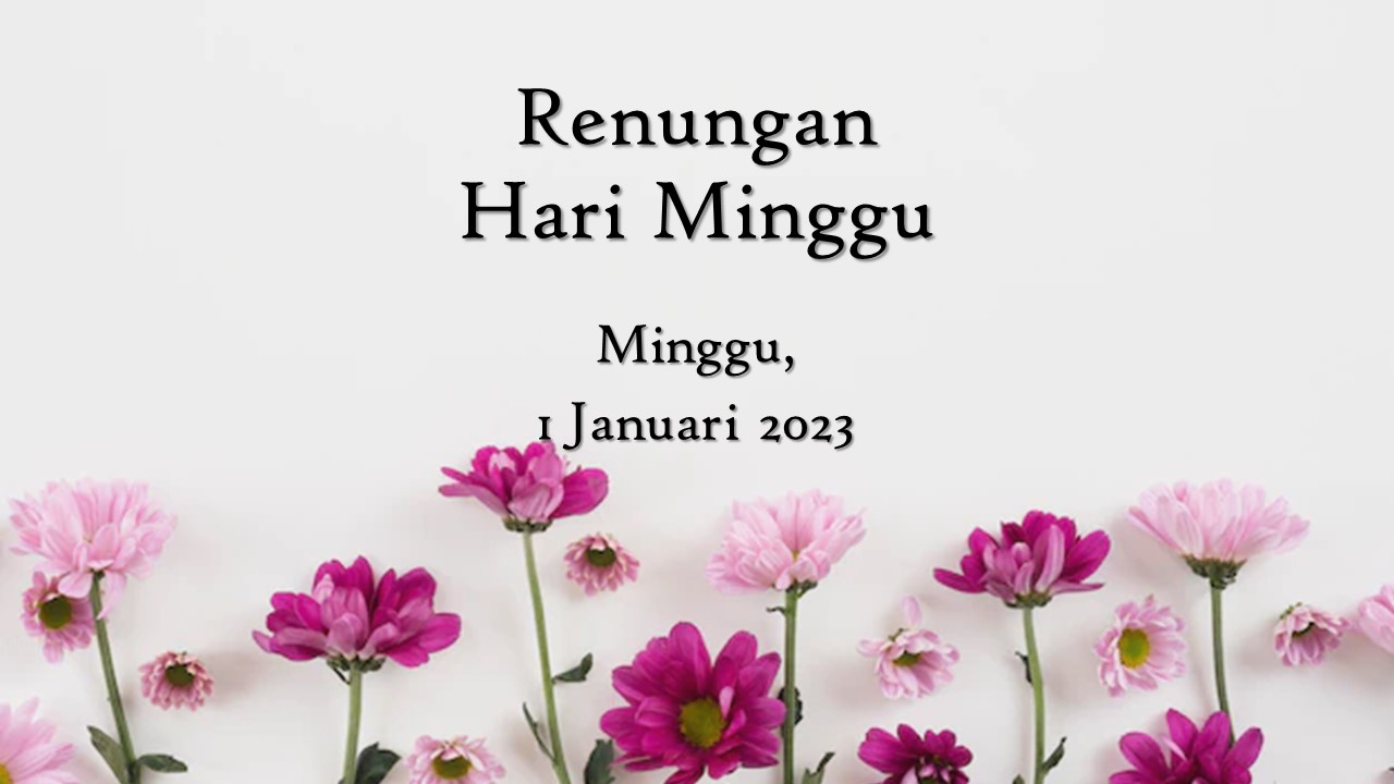 Renungan Harian Hari Ini 1 Januari 2023, Bacaan Injil renungan harian hari ini
