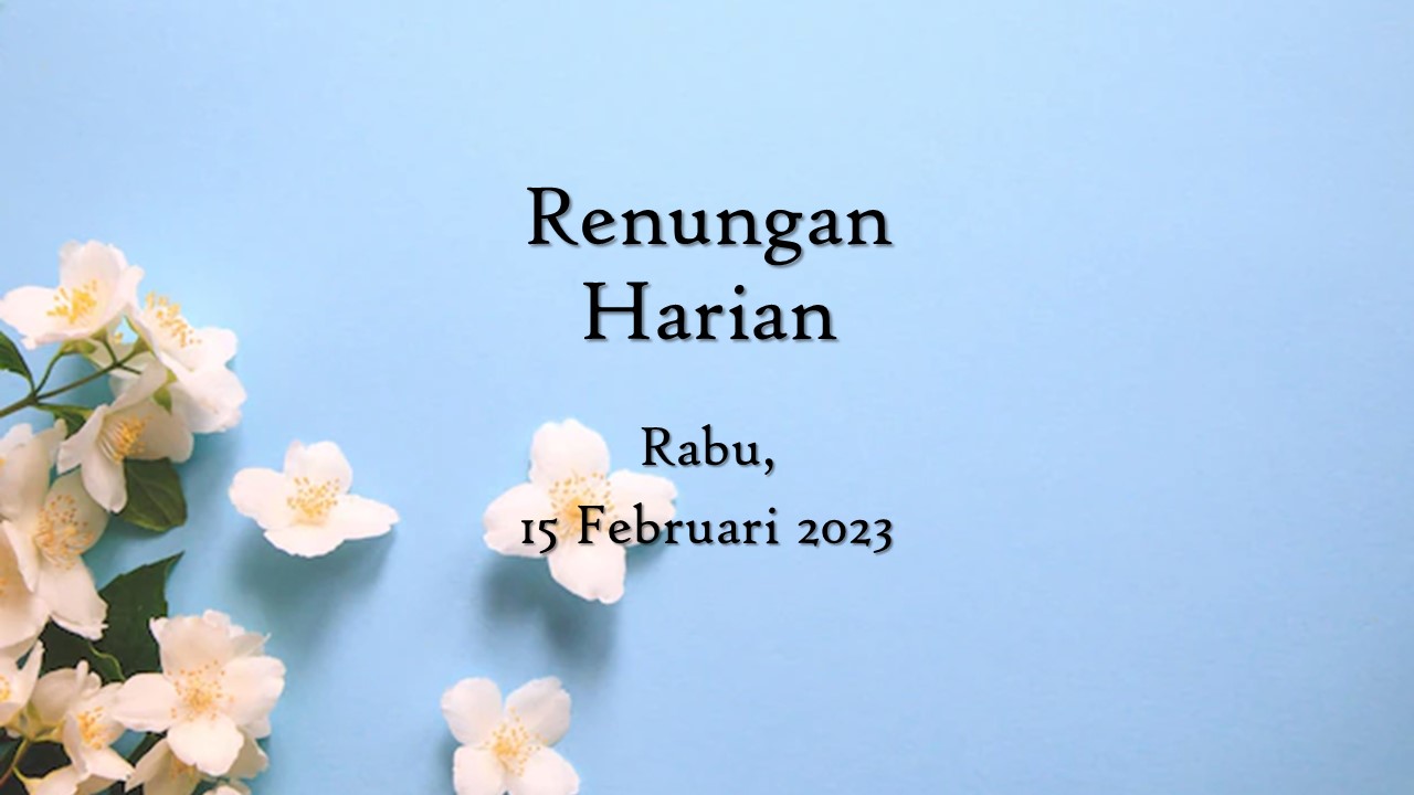 Renungan Harian Hari Ini 15 Februari 2023, Bacaan Injil renungan harian hari ini