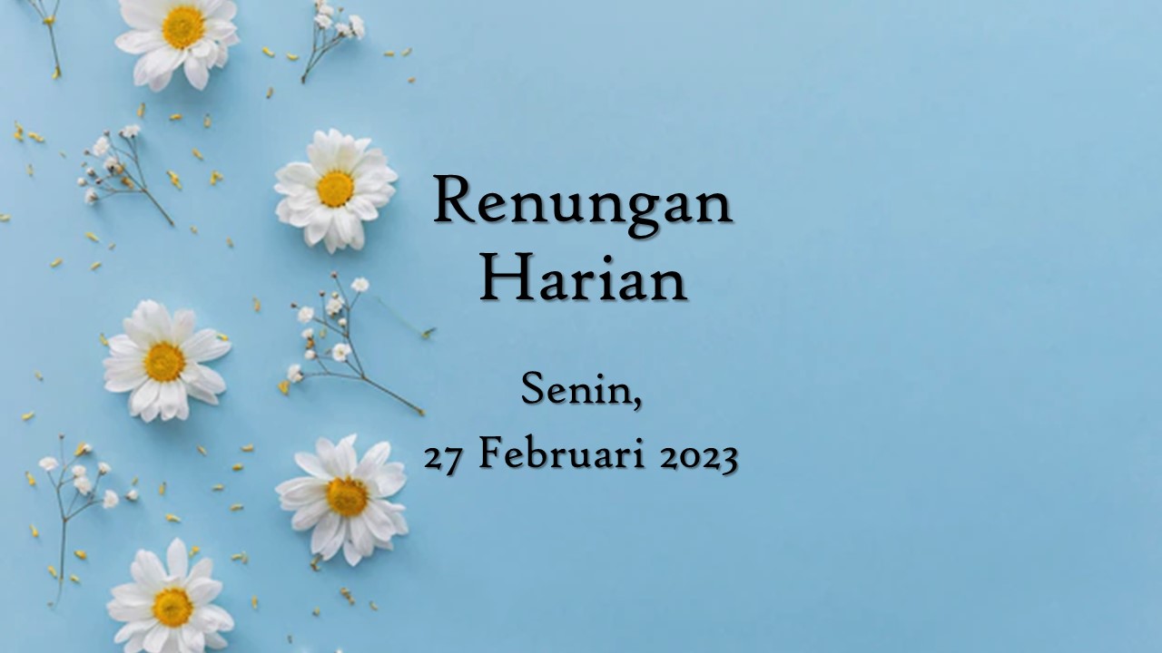 Renungan Harian Hari Ini 27 Februari 2023, Bacaan Injil renungan harian hari ini