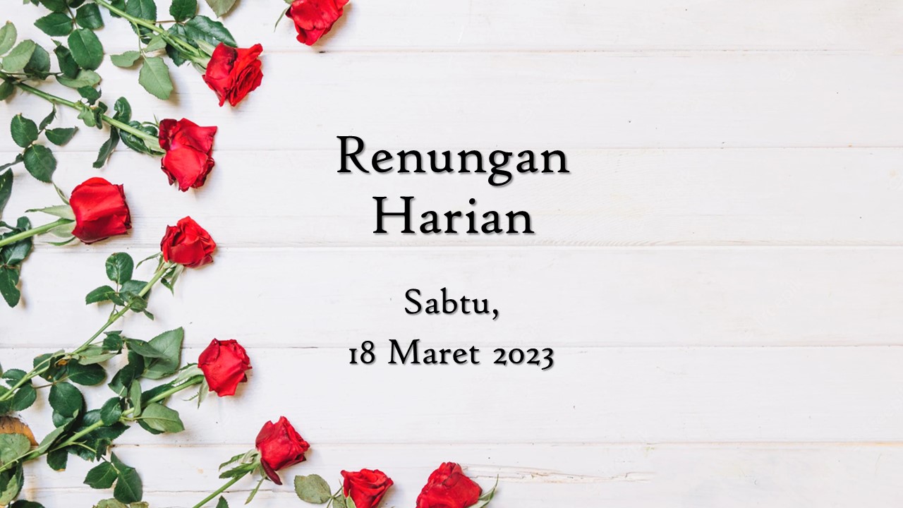 Renungan Harian Hari Ini 18 Maret 2023, Bacaan Injil renungan harian hari ini