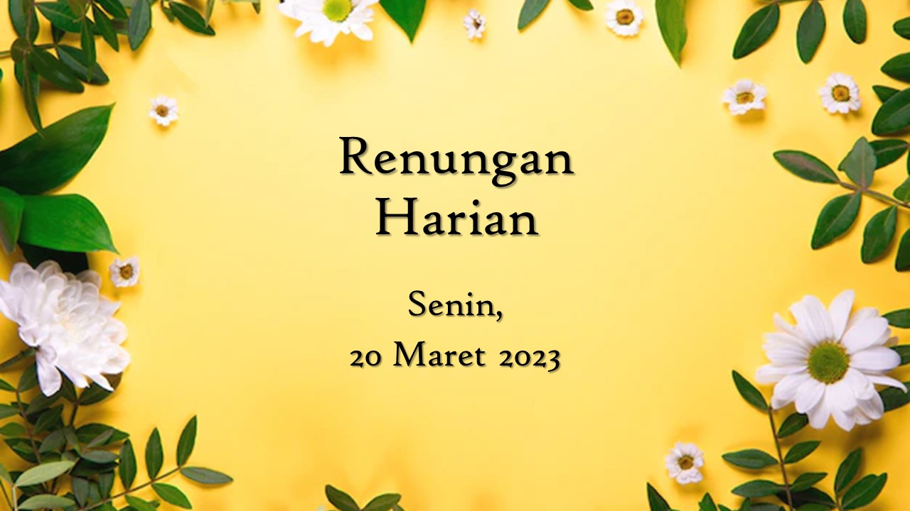 Renungan Harian Hari Ini 20 Maret 2023, Bacaan Injil renungan harian hari ini