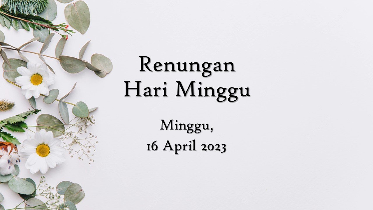 Renungan Harian Hari Ini 16 April 2023, Bacaan Injil renungan harian hari ini