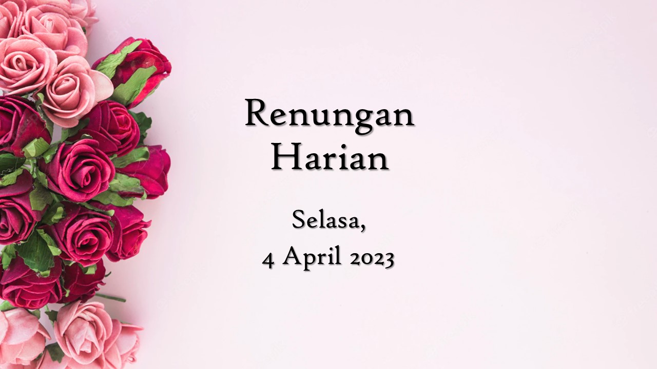 Renungan Harian Hari Ini 4 April 2023, Bacaan Injil renungan harian hari ini
