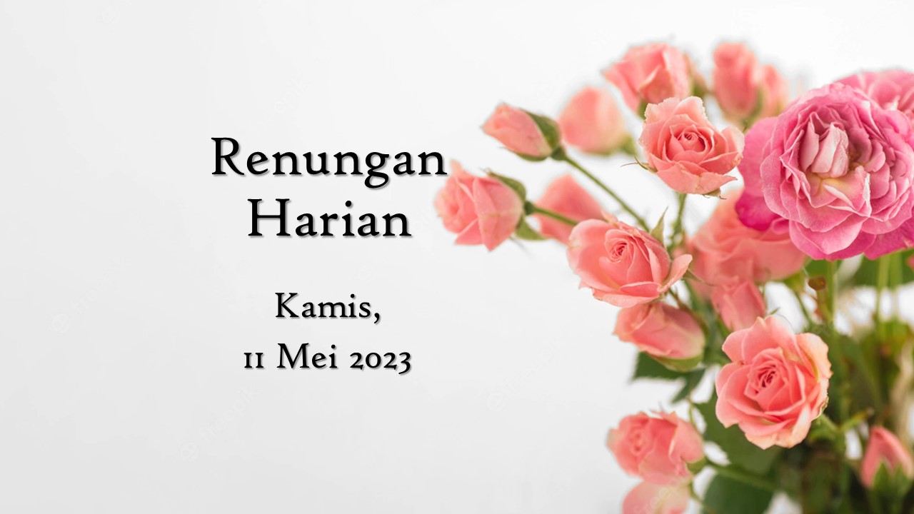 Renungan Harian Hari Ini 11 Mei 2023, Bacaan Injil renungan harian hari ini