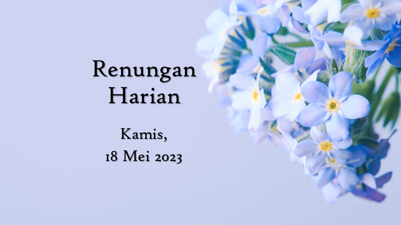 Renungan Harian Hari Ini 18 Mei 2023, Bacaan Injil renungan harian hari ini