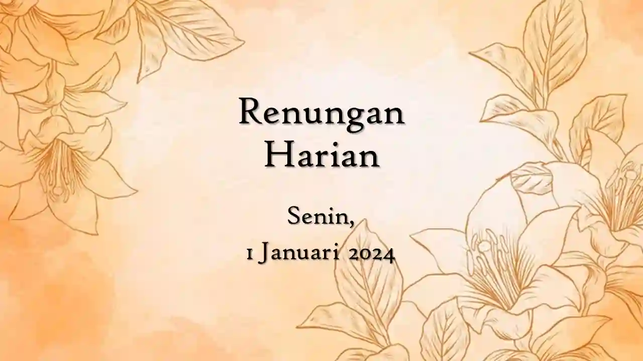 Renungan Harian Katolik Hari Ini 1 Januari 2024 dan Injil renungan harian katolik