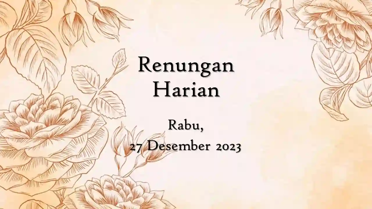 Renungan Harian Katolik Hari Ini 27 Desember 2023 dan Injil renungan harian katolik