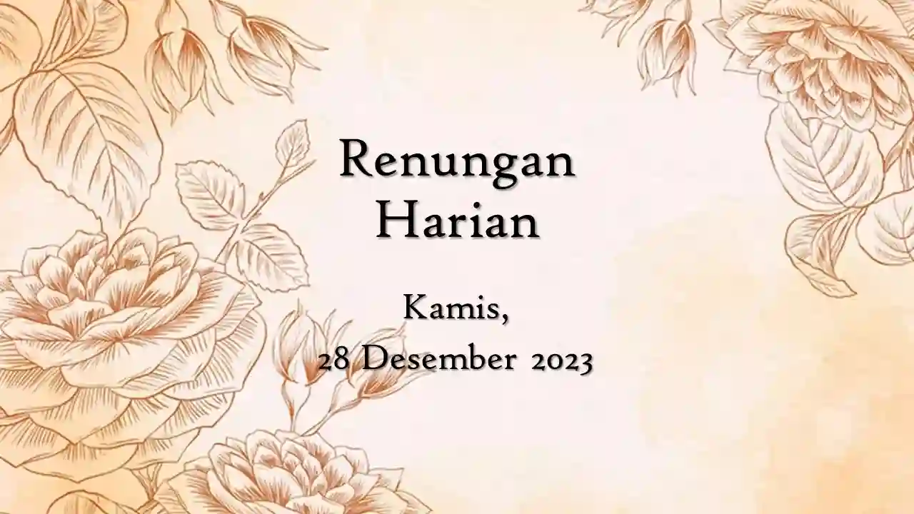 Renungan Harian Katolik Hari Ini 28 Desember 2023 dan Injil renungan harian katolik