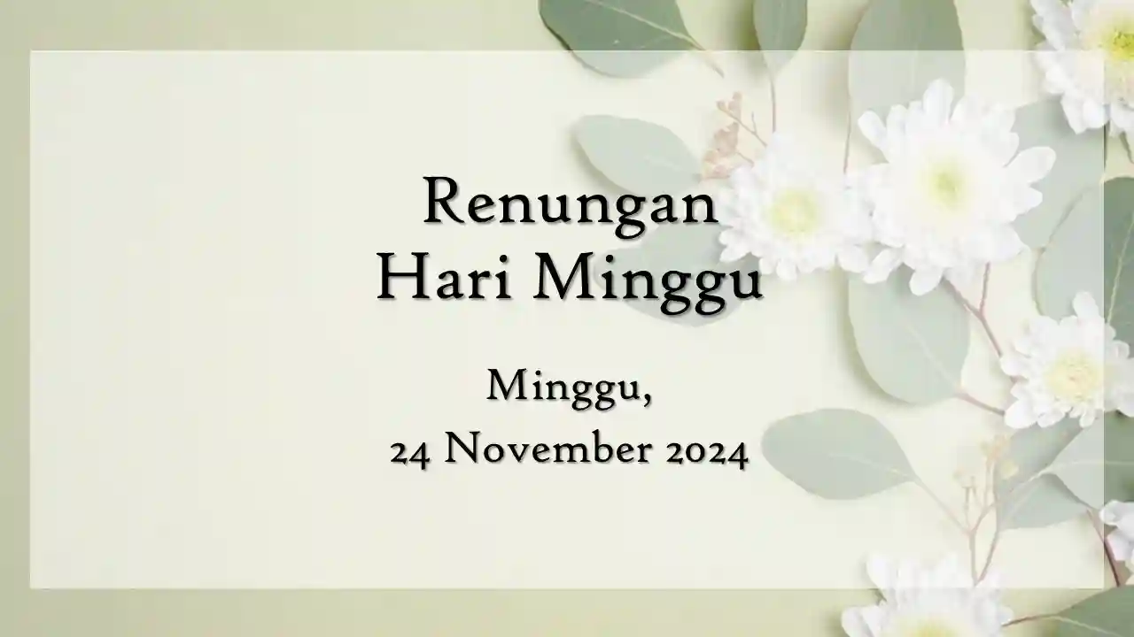 Renungan Harian Hari Ini dan Bacaan Injil 24 November 2024 renungan harian hari ini