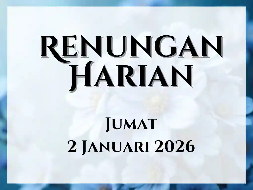 Renungan Harian Hari Ini dan Bacaan Injil 2 Januari 2026 renungan harian hari ini