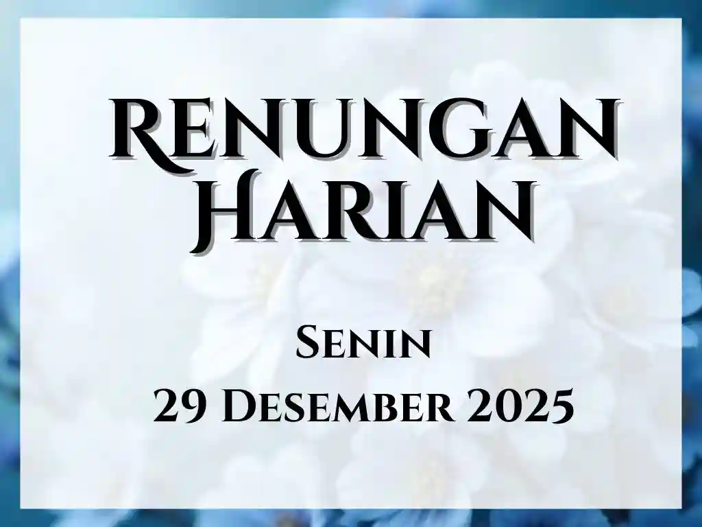 Renungan Harian Hari Ini dan Bacaan Injil 29 Desember 2025 renungan harian hari ini