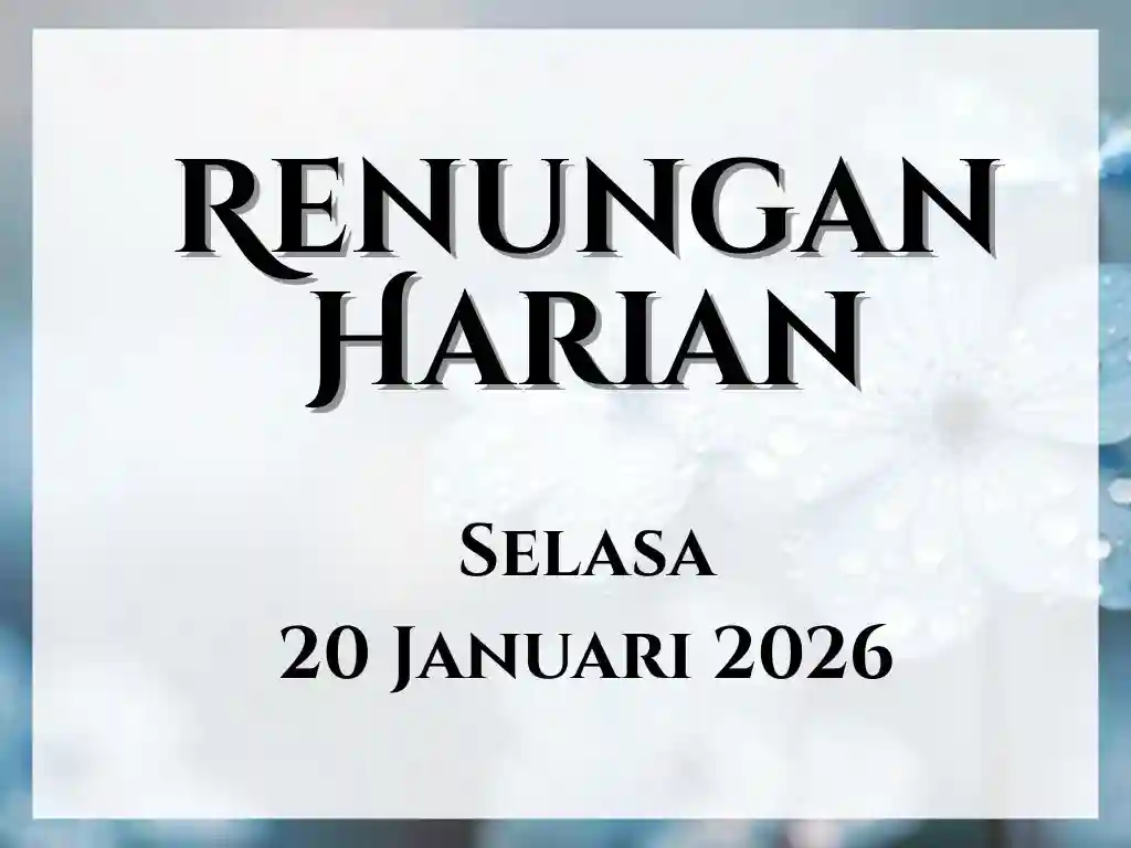 Renungan Harian Hari Ini dan Bacaan Injil 20 Januari 2026 renungan harian hari ini