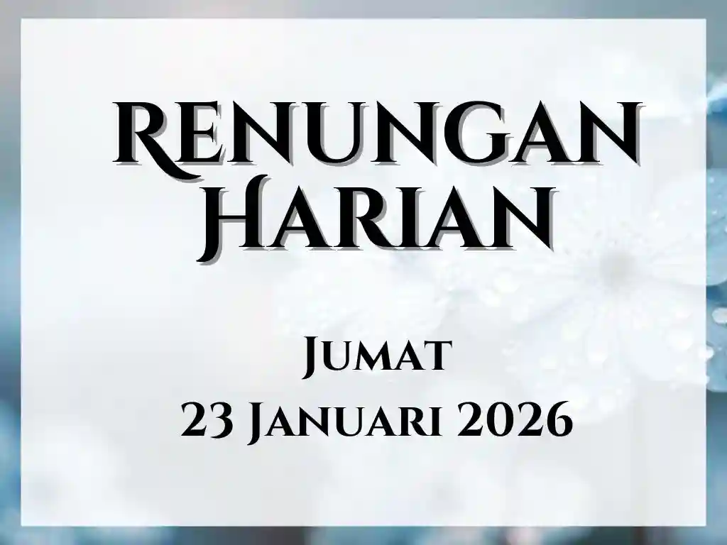 Renungan Harian Hari Ini dan Bacaan Injil 23 Januari 2026 renungan harian hari ini