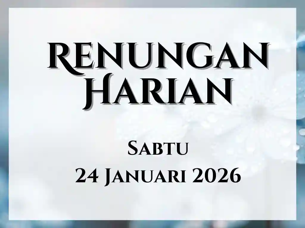 Renungan Harian Hari Ini dan Bacaan Injil 24 Januari 2026 renungan harian hari ini