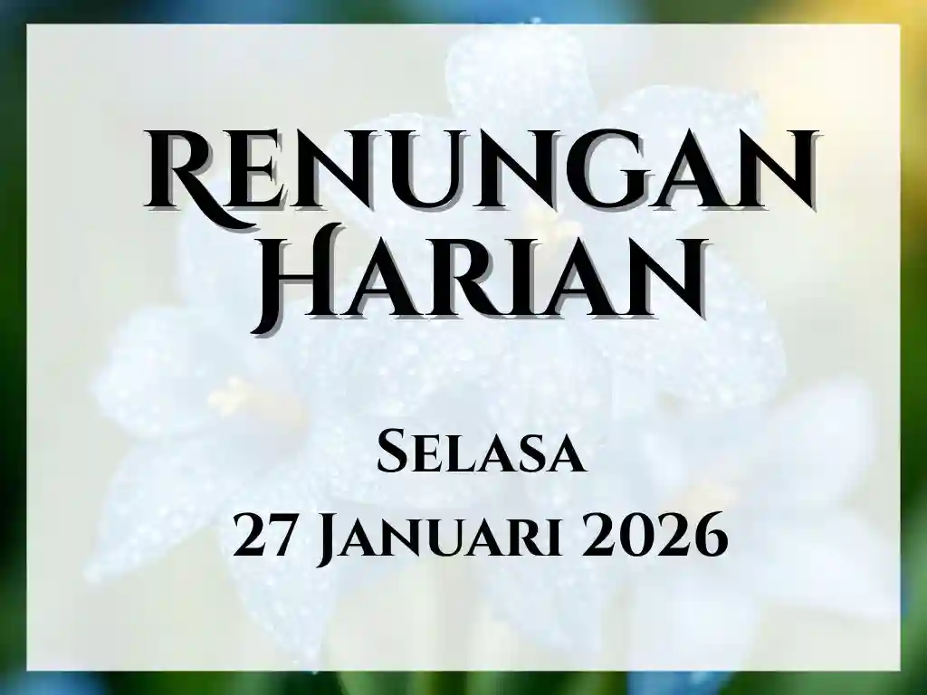 Renungan Harian Hari Ini dan Bacaan Injil 27 Januari 2026 renungan harian hari ini