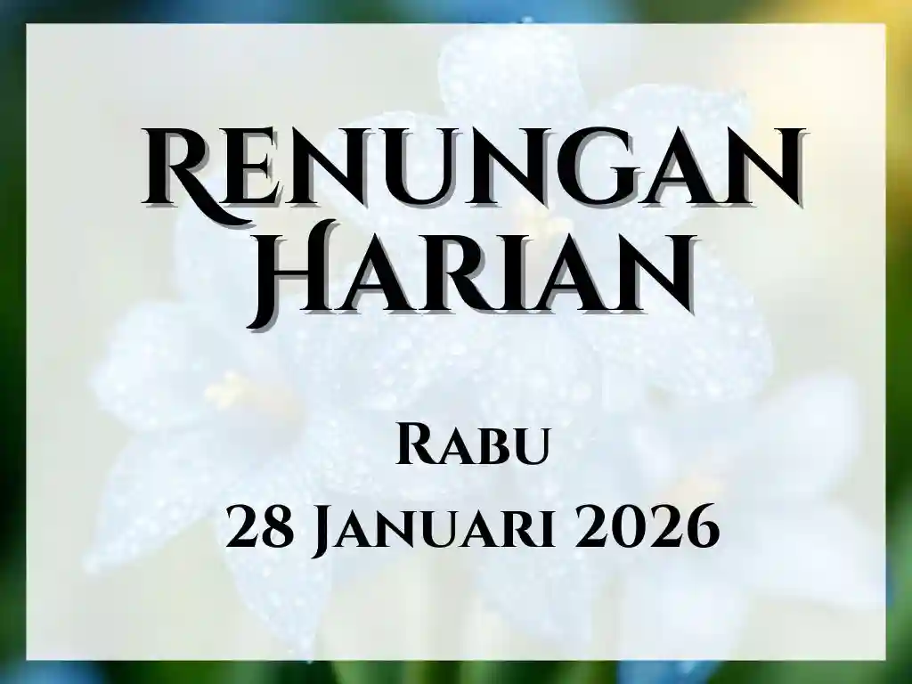 Renungan Harian Hari Ini dan Bacaan Injil 28 Januari 2026 renungan harian hari ini
