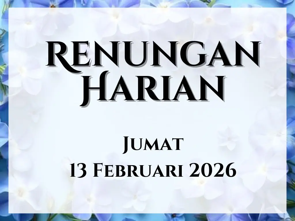Renungan Harian Hari Ini dan Bacaan Injil 13 Februari 2026 renungan harian hari ini
