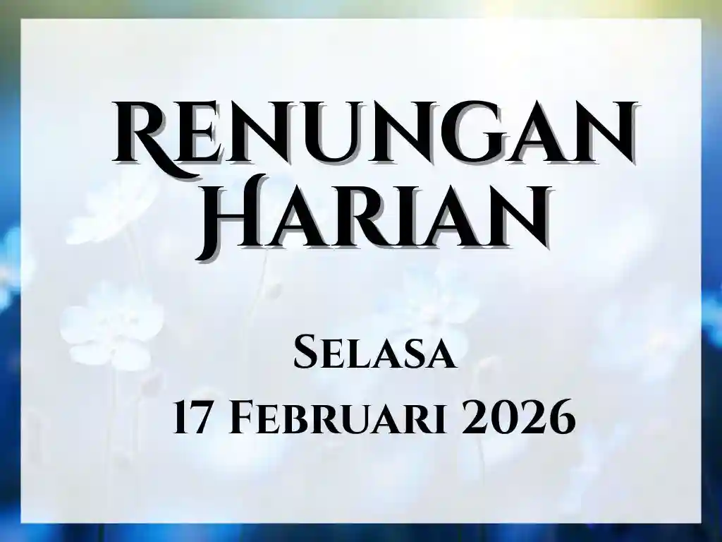Renungan Harian Hari Ini dan Bacaan Injil 17 Februari 2026 renungan harian hari ini