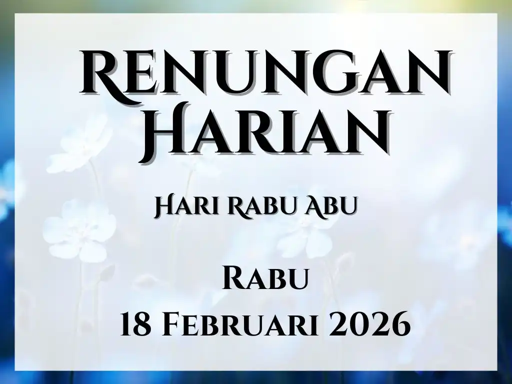 Renungan Harian Hari Ini dan Bacaan Injil 18 Februari 2026 renungan harian hari ini