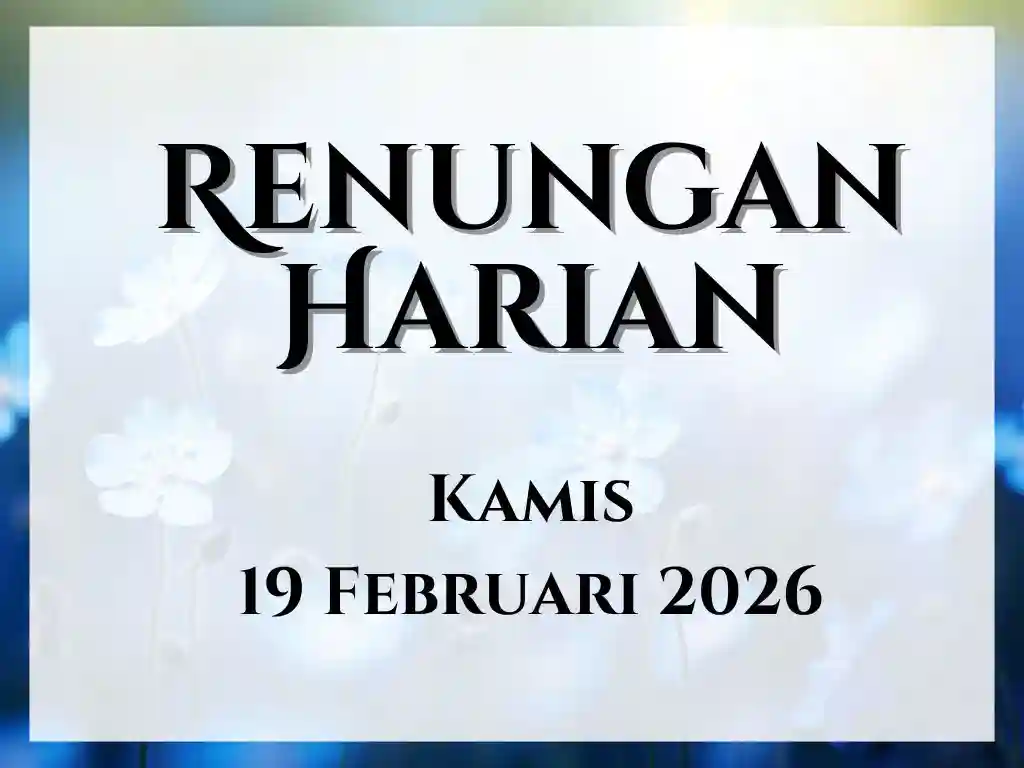 Renungan Harian Hari Ini dan Bacaan Injil 19 Februari 2026 renungan harian hari ini