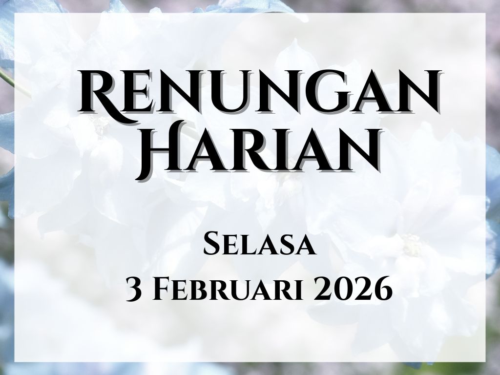 Renungan Harian Hari Ini dan Bacaan Injil 3 Februari 2026 renungan harian hari ini