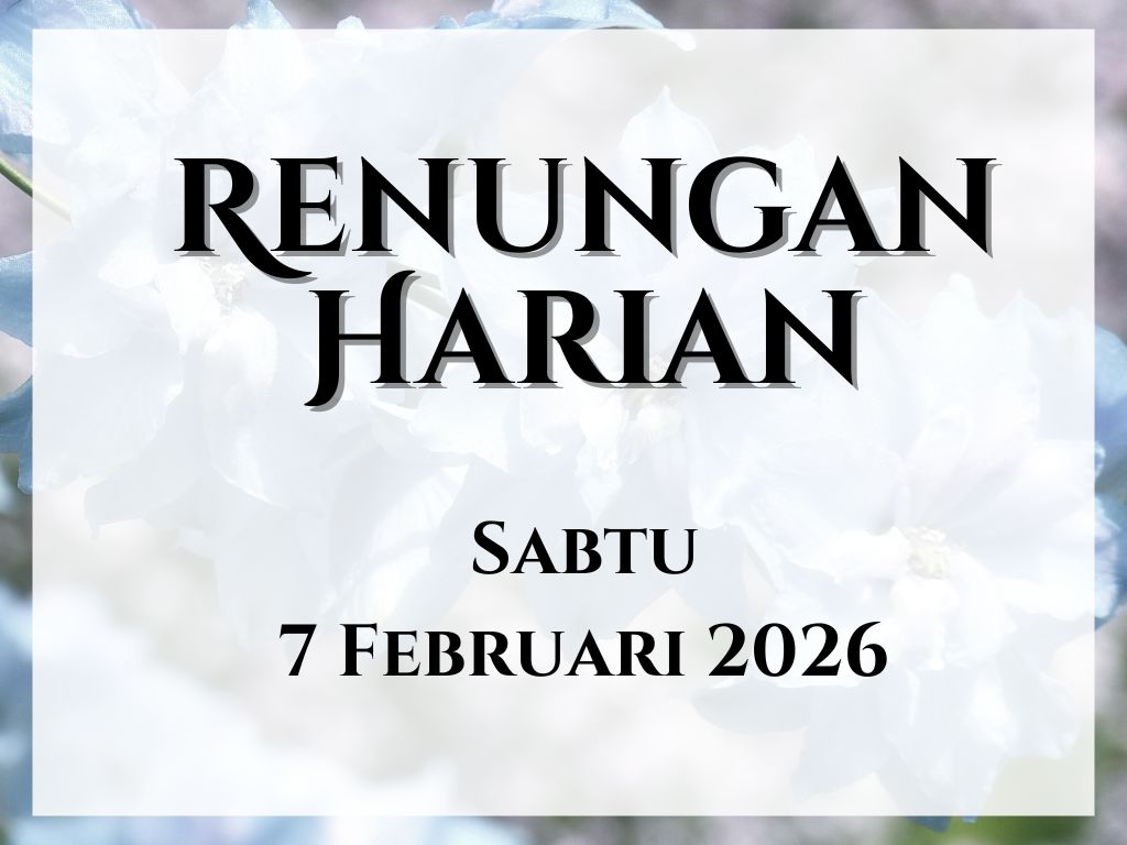 Renungan Harian Hari Ini dan Bacaan Injil 7 Februari 2026 renungan harian hari ini