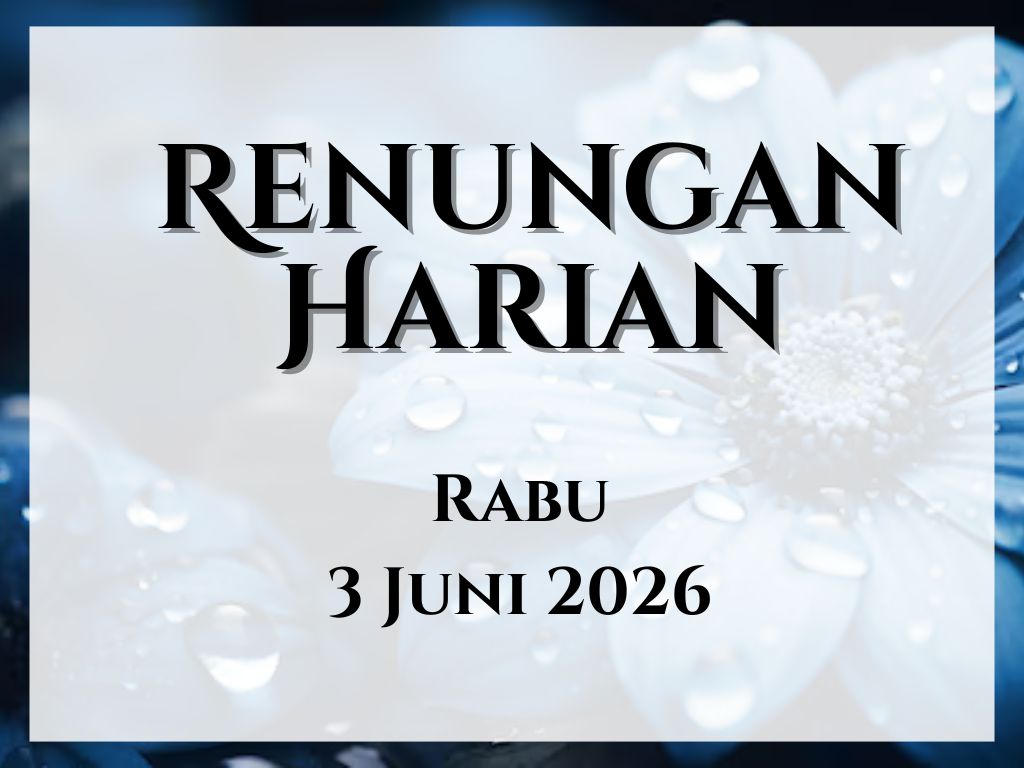 Renungan Harian Hari Ini dan Bacaan Injil 3 Juni 2026 renungan harian hari ini