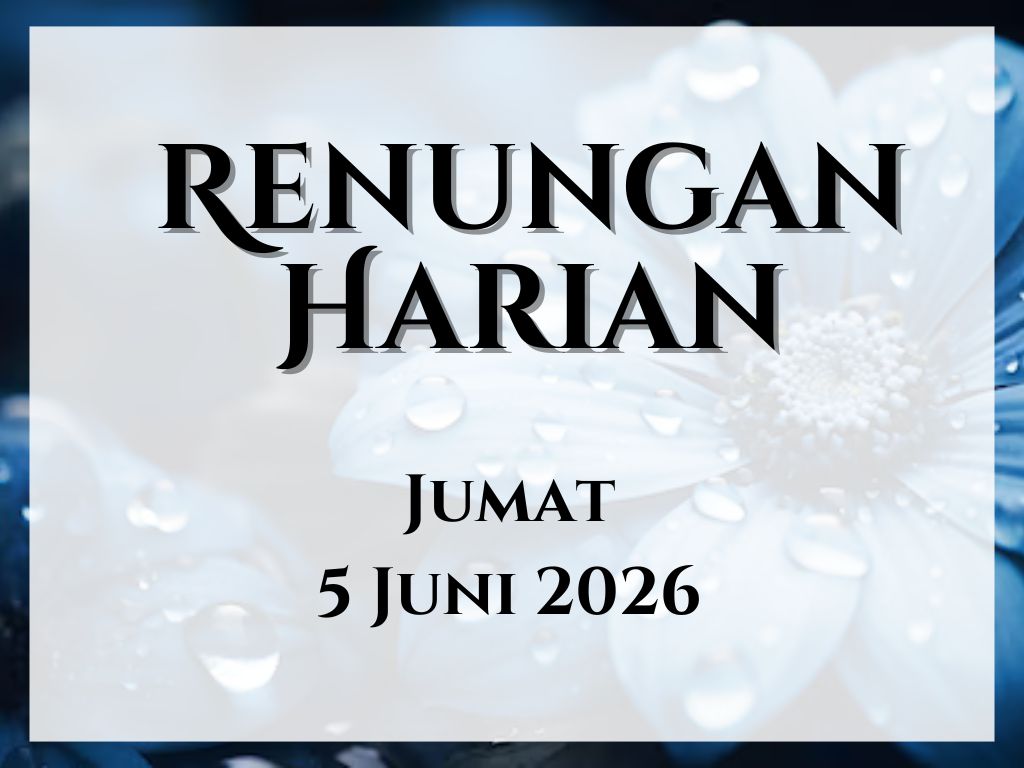 Renungan Harian Hari Ini dan Bacaan Injil 5 Juni 2026 renungan harian hari ini