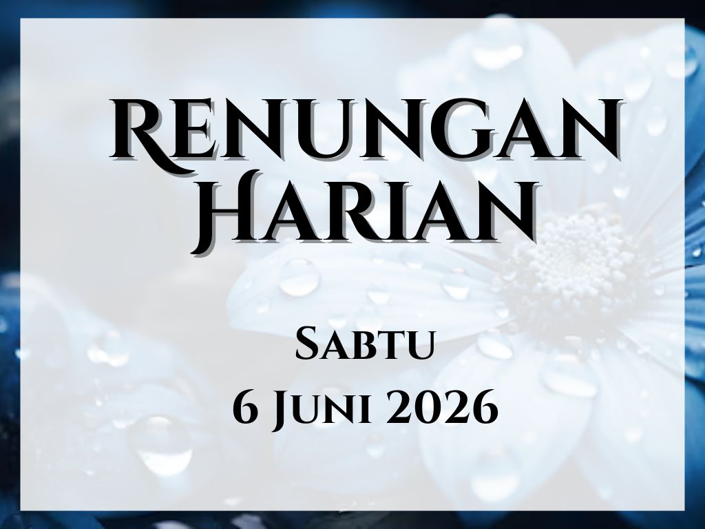 Renungan Harian Hari Ini dan Bacaan Injil 6 Juni 2026 renungan harian hari ini