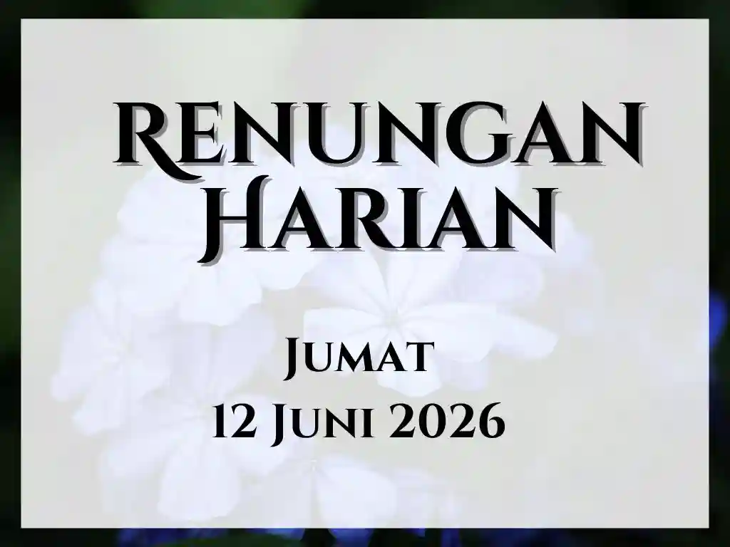 Renungan Harian Hari Ini dan Bacaan Injil 12 Juni 2026 renungan harian hari ini
