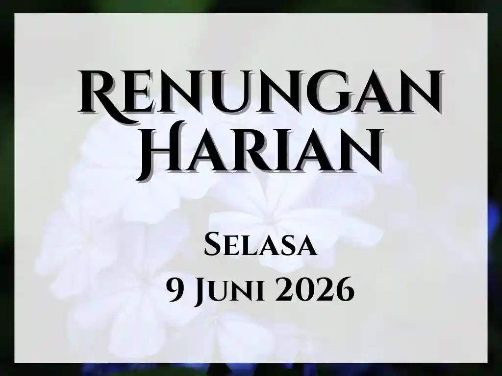 Renungan Harian Hari Ini dan Bacaan Injil 9 Juni 2026 renungan harian hari ini