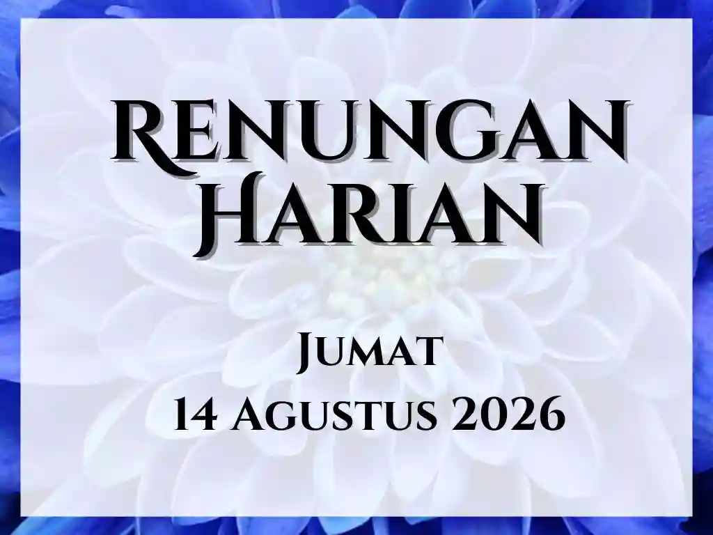 Renungan Harian Hari Ini dan Bacaan Injil 14 Agustus 2026 renungan harian hari ini